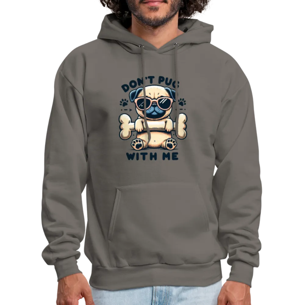 Don't Pug  With Me Hoodie (Pug with Attitude)