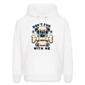 Don't Pug  With Me Hoodie (Pug with Attitude)